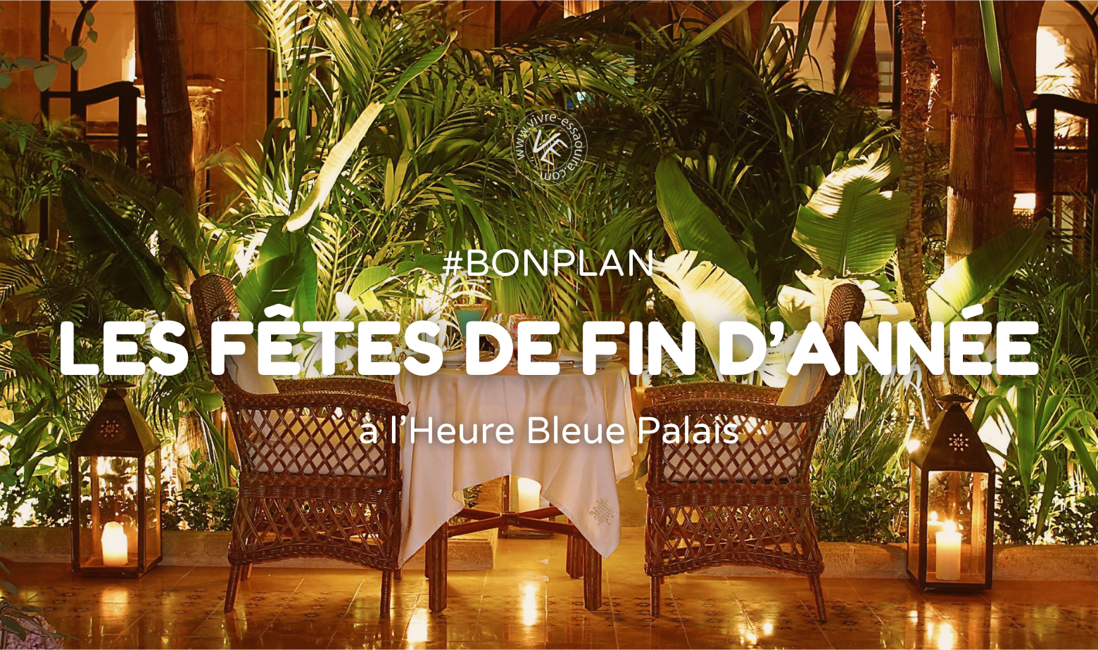 Fêtes de fin d'année à l'Heure Bleue Palais