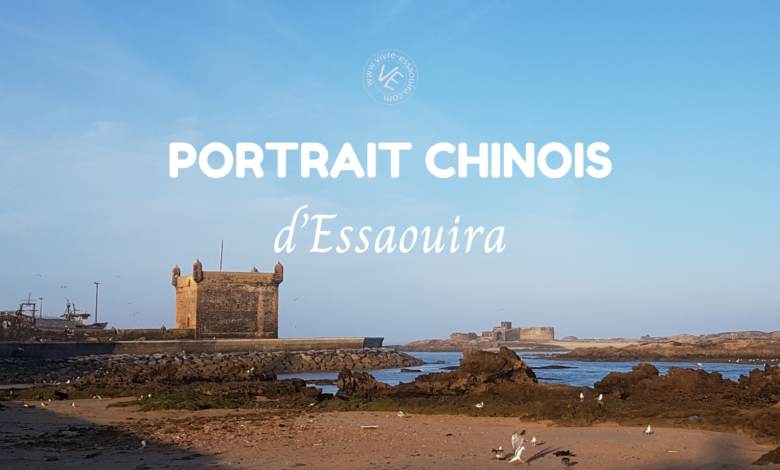 découvrir Essaouira à travers son portrait chinois