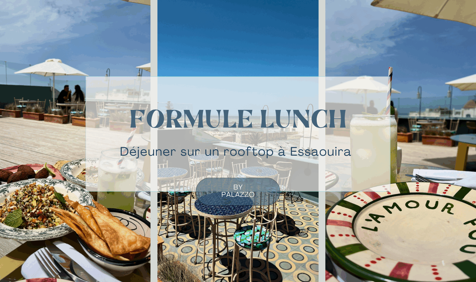 Photo de couverture d'un article sur la formule déjeuner du Palazzo Essaouira