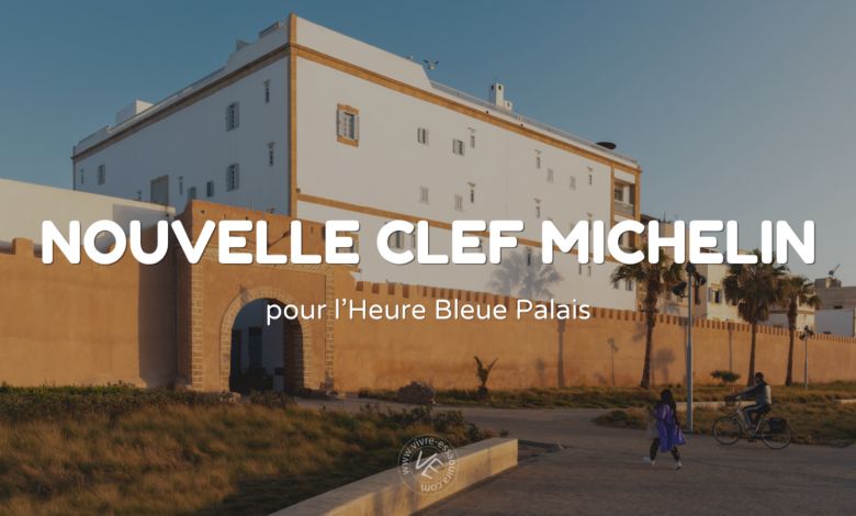Clef Michelin Essaouira Heure Bleue palais