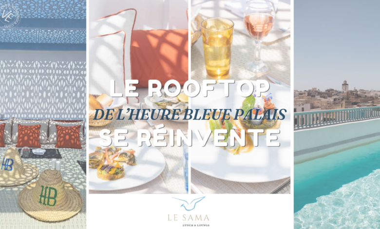 SAMA rooftop Essaouira Heure Bleue Palais